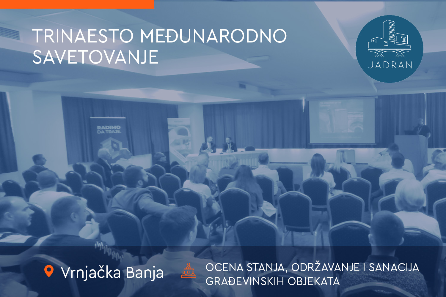 Trinaesto međunarodno savetovanje OCENA STANJA, ODRŽAVANJE I SANACIJA GRAĐEVINSKIH OBJEKATA Vrnjačka Banja - Jadran doo Beograd